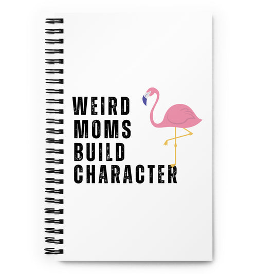 Weird Moms Build Character Flamingo Notebook
